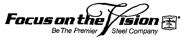 Banner: Focus on
the Vision, Be the Premier Steel Company